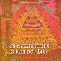 Ek nazar kirpa ki kar do - Live